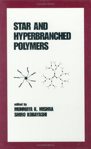 Star and Hyperbranched Polymers (Plastics Engineering (Marcel Dekker, Inc.), 53.)