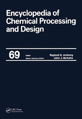 Encyclopedia of Chemical Processing and Design, Volume 69 (Supplement 1)