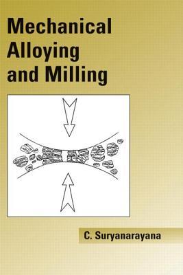 Mechanical Alloying And Milling (Mechanical Engineering (Marcell Dekker))