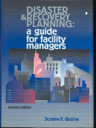 Disaster And Recovery Planning A Guide For Facility Managers