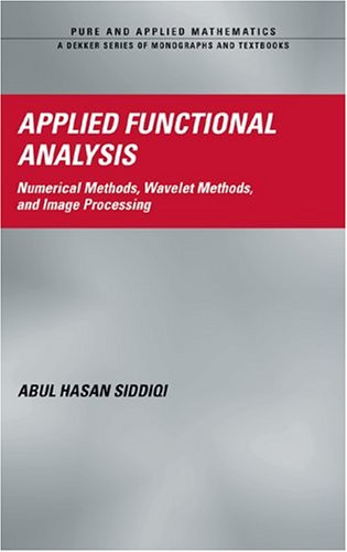 Applied Functional Analysis : Numerical Methods, Wavelet Methods, and Image Processing.