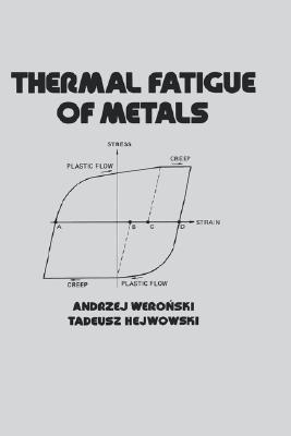 Thermal Fatigue of Metals (Mechanical Engineering (Marcell Dekker))
