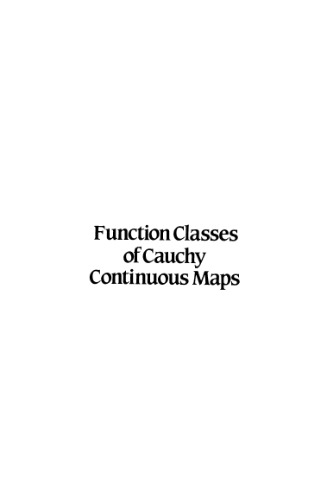 Function Classes of Cauchy Continuous Maps (Pure &amp; Applied Mathematics)