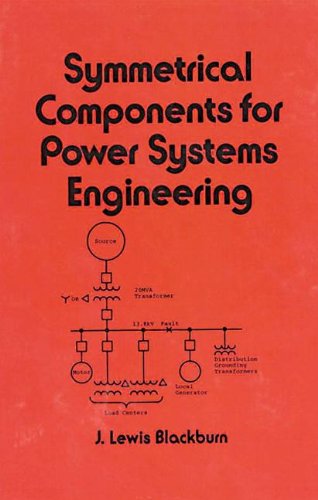 Symmetrical Components for Power Systems Engineering