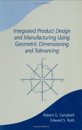 Integrated Product Design and Manufacturing Using Geometric Dimensioning and Tolerancing