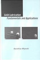 Solid Lubrication Fundamentals and Applications