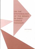 On the Epistemology of the Senses in Early Chinese Thought (Monographs of the Society for Asian and Comparative Philosophy, No. 19)