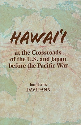 Hawai'i at the Crossroads of the U.S. and Japan Before the Pacific War