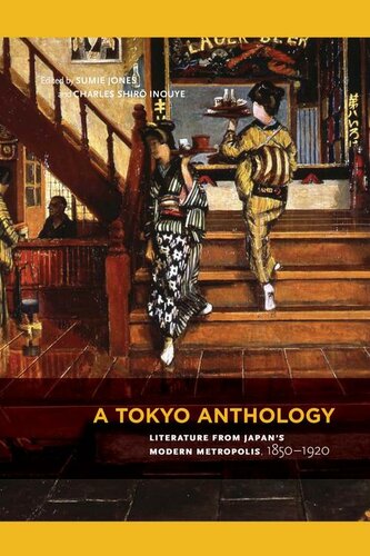 A Tokyo Anthology: Literature from Japan&rsquo;s Modern Metropolis, 1850&ndash;1920