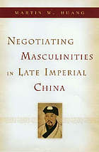 Negotiating Masculinities in Late Imperial China