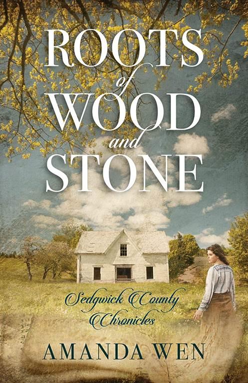 Roots of Wood and Stone (Sedgwick County Chronicles)