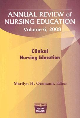 Annual Review of Nursing Education, Volume 6, 2008