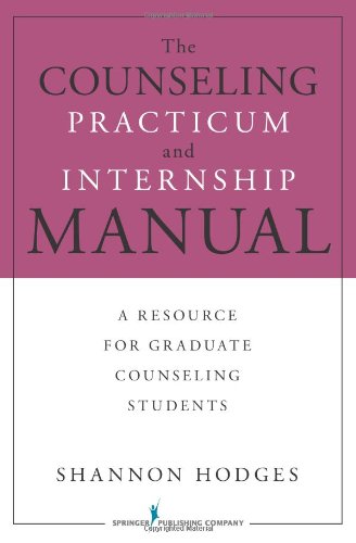 The Counseling Practicum and Internship Manual