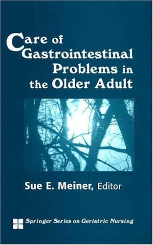 Care of Gastrointestinal Problems in the Older Adult. Springer Series on Geriatric Nursing.