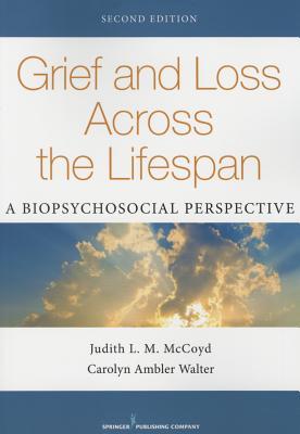 Grief and Loss Across the Lifespan, Second Edition