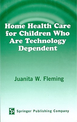 Home Health Care for Children Who Are Technology Dependent