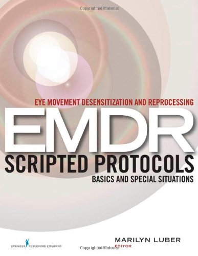 Eye Movement Desensitization and Reprocessing (Emdr) Scripted Protocols