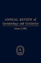 Annual Review of Gerontology and Geriatrics, Volume 3, 1982