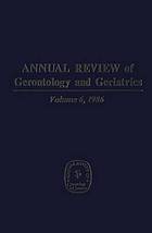 Annual Review of Gerontology and Geriatrics, Volume 6, 1986