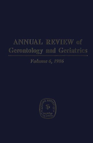 Annual Review of Gerontology and Geriatrics, Volume 6, 1986