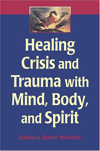 Healing Crisis and Trauma with Mind, Body, and Spirit