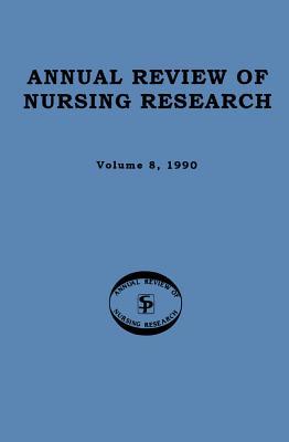 Annual Review of Nursing Research, Volume 8, 1990