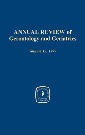 Annual Review of Gerontology and Geriatrics, Volume 17, 1997