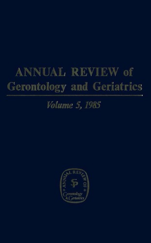 Annual Review of Gerontology and Geriatrics, Volume 5