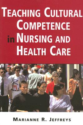 Teaching Cultural Competence in Nursing and Health Care