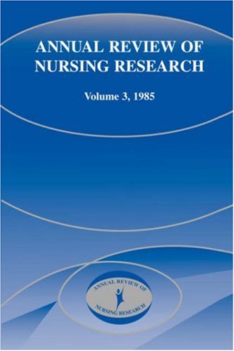 Annual Review of Nursing Research, Volume 3, 1985