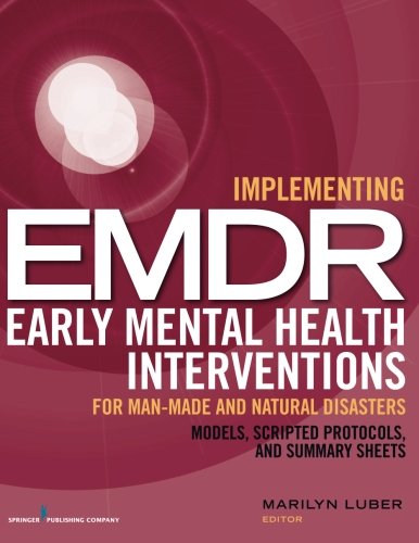 Implementing EMDR Early Mental Health Interventions for Man-Made and Natural Disasters