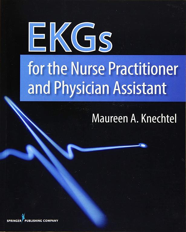 EKGs for the Nurse Practitioner and Physician Assistant