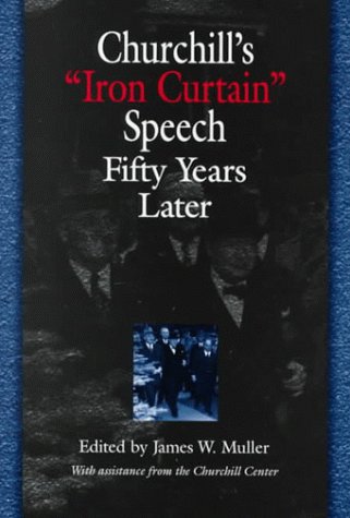 Churchill's &quot;Iron Curtain&quot; Speech Fifty Years Later