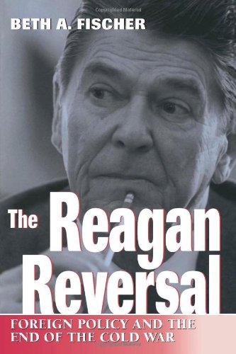 The Reagan Reversal: Foreign Policy and the End of the Cold War (Volume 1)