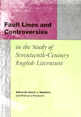 Fault Lines and Controversies in the Study of Seventeenth-Century English Literature