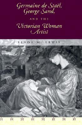 Germaine De Staël, George Sand, and the Victorian Woman Artist