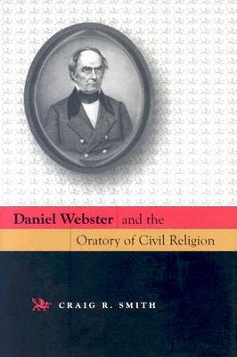 Daniel Webster and the Oratory of Civil Religion