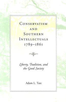 Conservatism and Southern Intellectuals, 1789-1861