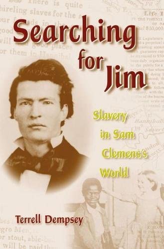 Searching for Jim: Slavery in Sam Clemens's World (Volume 1) (Mark Twain and His Circle)