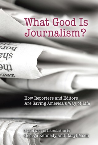 What Good Is Journalism?