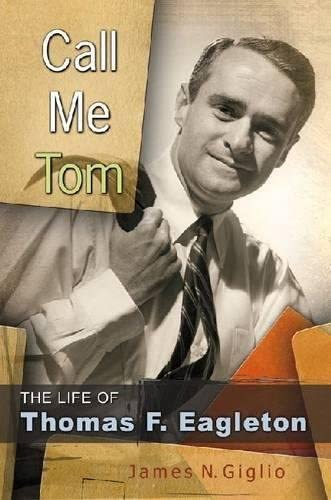 Call Me Tom: The Life of Thomas F. Eagleton (Missouri Biography Series)