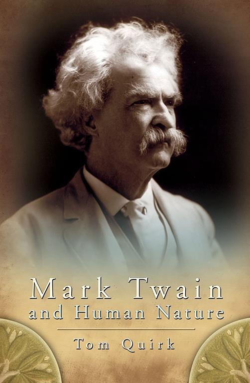 Mark Twain and Human Nature (Volume 1) (Mark Twain and His Circle)