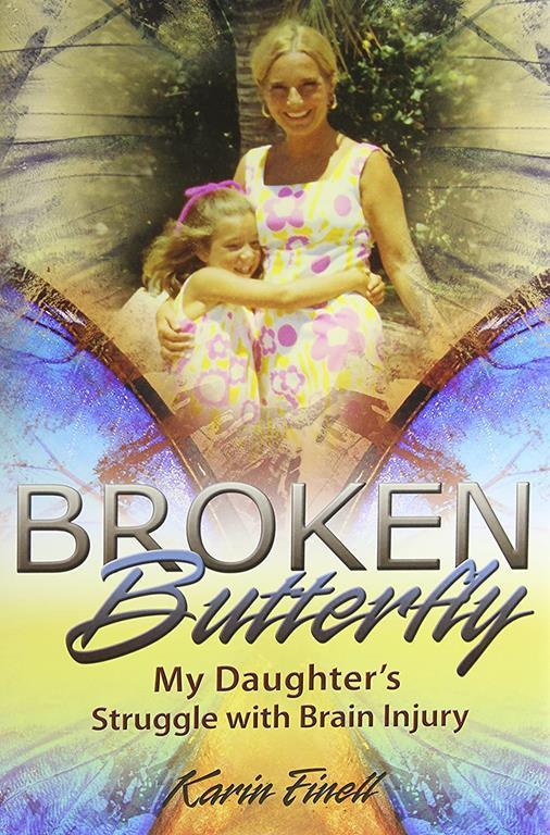 Broken Butterfly: My Daughter's Struggle with Brain Injury