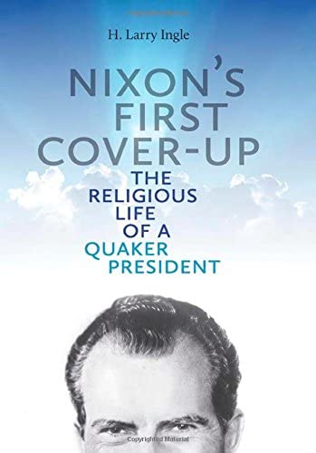 Nixon's First Cover-up: The Religious Life of a Quaker President