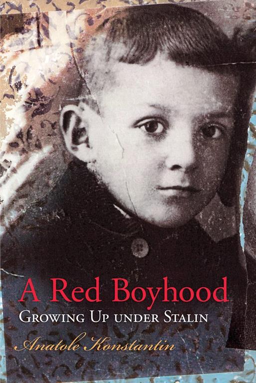 A Red Boyhood: Growing Up Under Stalin (Volume 1)