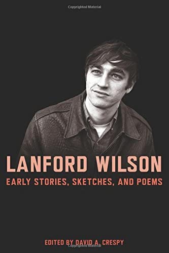 Lanford Wilson: Early Stories, Sketches, and Poems