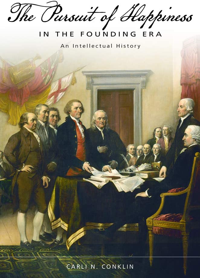 The Pursuit of Happiness in the Founding Era: An Intellectual History (Studies in Constitutional Democracy)