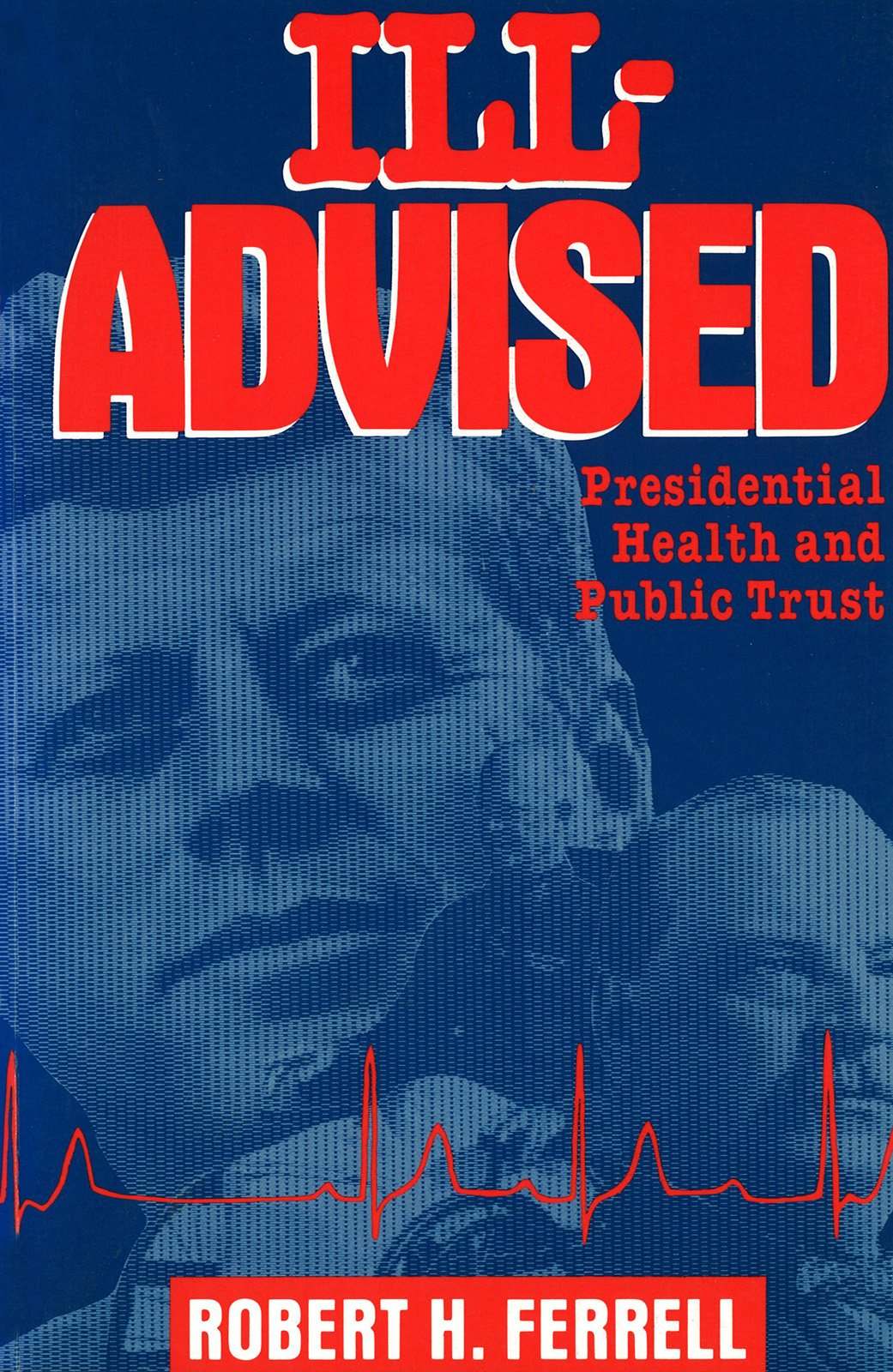 Ill-Advised: Presidential Health and Public Trust