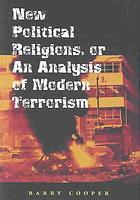 New Political Religions, or an Analysis of Modern Terrorism