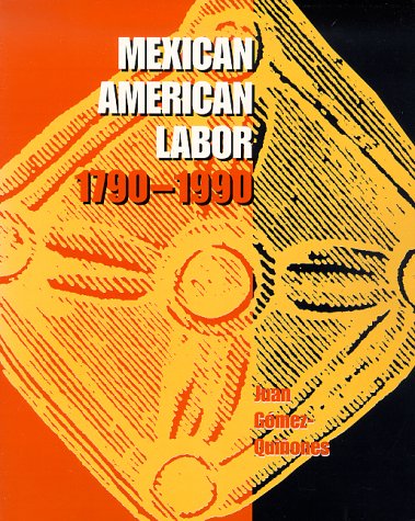 Mexican American Labor, 1790-1990